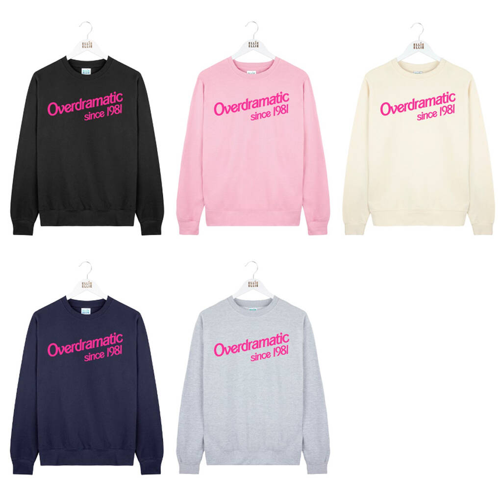 Personalised 'Overdramatic Since' Birth Year Sweatshirt